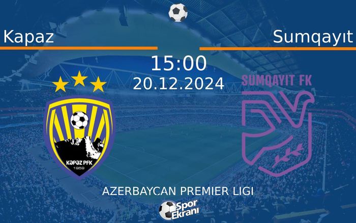 20 Aralık 2024 Kapaz vs Sumqayıt maçı Hangi Kanalda Saat Kaçta Yayınlanacak? 20 Aralık 2024 Kapaz vs Sumqayıt maçı Hangi Kanalda Saat Kaçta Yayınlanacak?