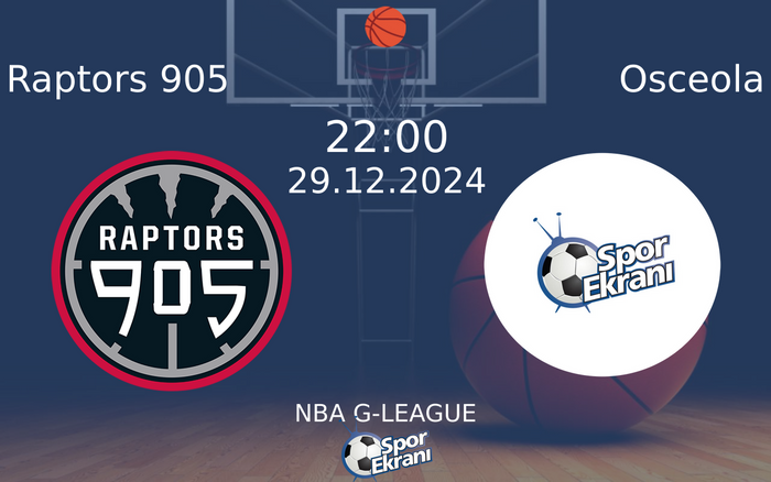29 Aralık 2024 Raptors 905 vs Osceola maçı Hangi Kanalda Saat Kaçta Yayınlanacak? 29 Aralık 2024 Raptors 905 vs Osceola maçı Hangi Kanalda Saat Kaçta Yayınlanacak?