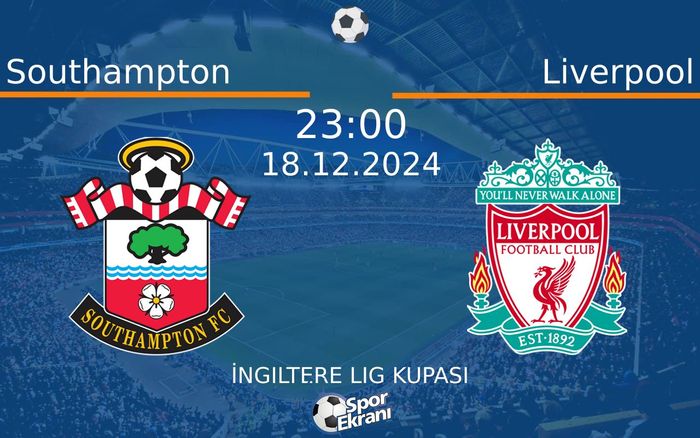 18 Aralık 2024 Southampton vs Liverpool maçı Hangi Kanalda Saat Kaçta Yayınlanacak? 18 Aralık 2024 Southampton vs Liverpool maçı Hangi Kanalda Saat Kaçta Yayınlanacak?