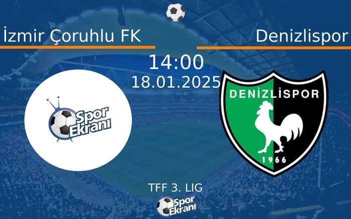 18 Ocak 2025 İzmir Çoruhlu FK vs Denizlispor maçı Hangi Kanalda Saat Kaçta Yayınlanacak? 18 Ocak 2025 İzmir Çoruhlu FK vs Denizlispor maçı Hangi Kanalda Saat Kaçta Yayınlanacak?