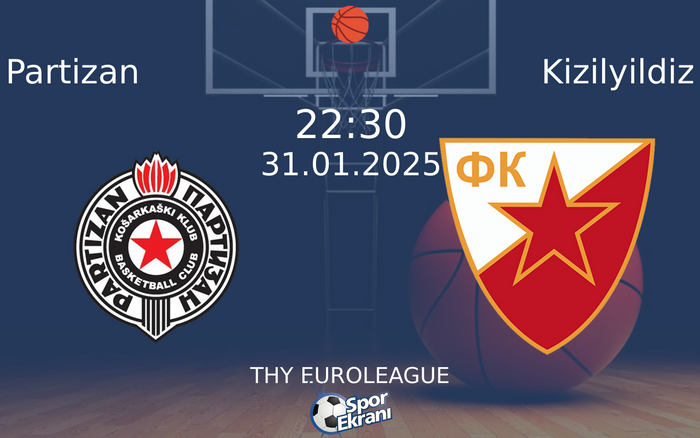 31 Ocak 2025 Partizan vs Kizilyildiz maçı Hangi Kanalda Saat Kaçta Yayınlanacak? 31 Ocak 2025 Partizan vs Kizilyildiz maçı Hangi Kanalda Saat Kaçta Yayınlanacak?