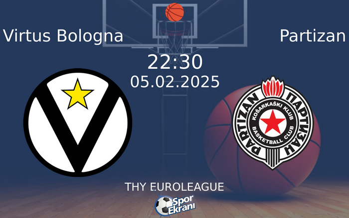 05 Şubat 2025 Virtus Bologna vs Partizan maçı Hangi Kanalda Saat Kaçta Yayınlanacak? 05 Şubat 2025 Virtus Bologna vs Partizan maçı Hangi Kanalda Saat Kaçta Yayınlanacak?