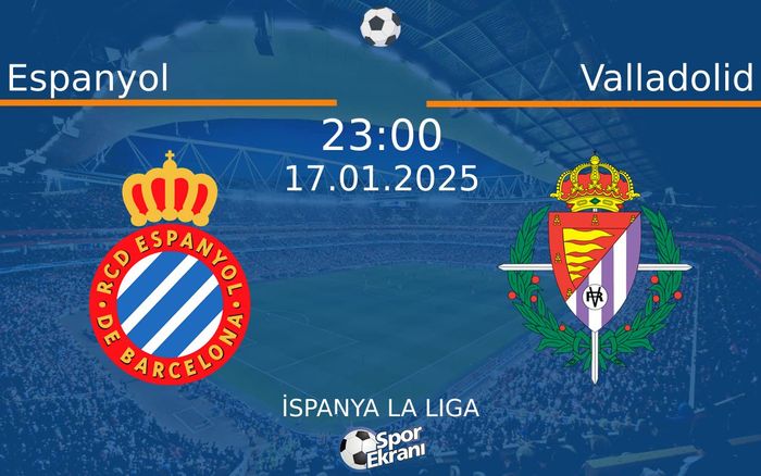 17 Ocak 2025 Espanyol vs Valladolid maçı Hangi Kanalda Saat Kaçta Yayınlanacak? 17 Ocak 2025 Espanyol vs Valladolid maçı Hangi Kanalda Saat Kaçta Yayınlanacak?