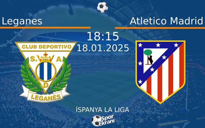 18 Ocak 2025 Leganes vs Atletico Madrid maçı Hangi Kanalda Saat Kaçta Yayınlanacak? 18 Ocak 2025 Leganes vs Atletico Madrid maçı Hangi Kanalda Saat Kaçta Yayınlanacak?
