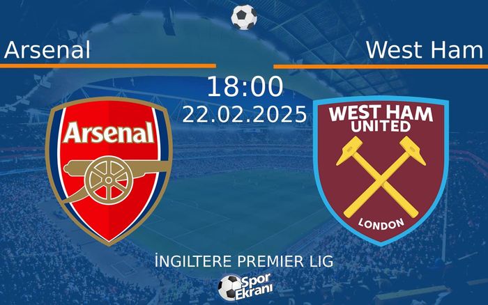 22 Şubat 2025 Arsenal vs West Ham maçı Hangi Kanalda Saat Kaçta Yayınlanacak? 22 Şubat 2025 Arsenal vs West Ham maçı Hangi Kanalda Saat Kaçta Yayınlanacak?