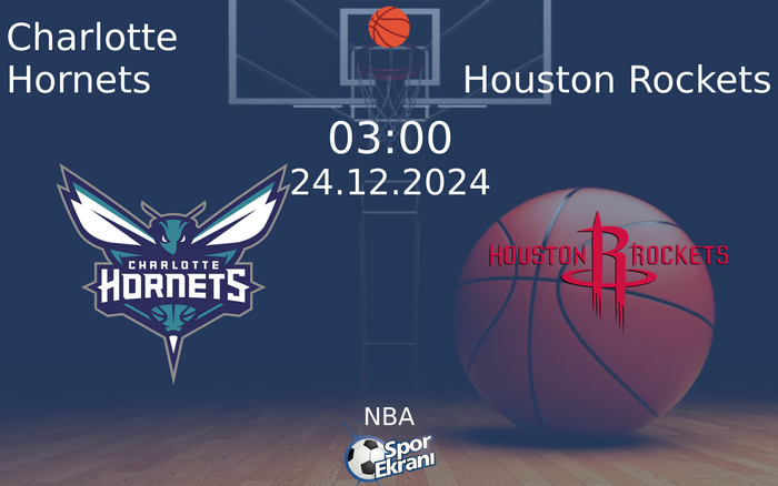 24 Aralık 2024 Charlotte Hornets vs Houston Rockets maçı Hangi Kanalda Saat Kaçta Yayınlanacak? 24 Aralık 2024 Charlotte Hornets vs Houston Rockets maçı Hangi Kanalda Saat Kaçta Yayınlanacak?