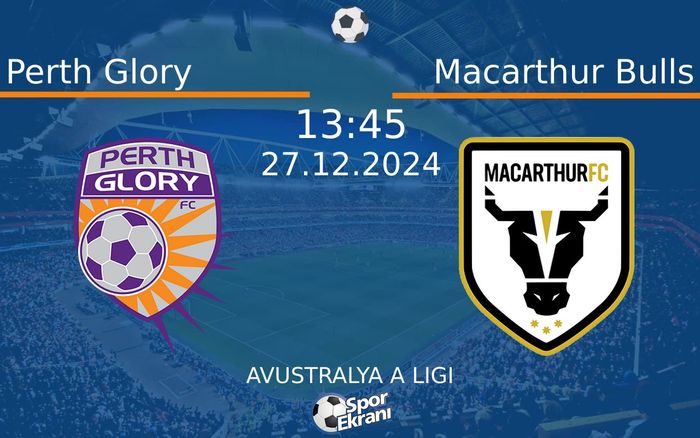 27 Aralık 2024 Perth Glory vs Macarthur Bulls maçı Hangi Kanalda Saat Kaçta Yayınlanacak? 27 Aralık 2024 Perth Glory vs Macarthur Bulls maçı Hangi Kanalda Saat Kaçta Yayınlanacak?