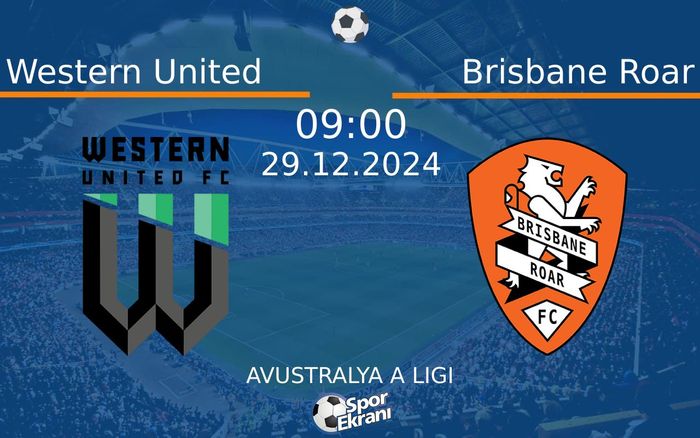 29 Aralık 2024 Western United vs Brisbane Roar maçı Hangi Kanalda Saat Kaçta Yayınlanacak? 29 Aralık 2024 Western United vs Brisbane Roar maçı Hangi Kanalda Saat Kaçta Yayınlanacak?