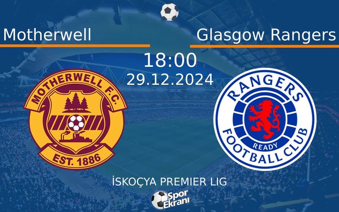 29 Aralık 2024 Motherwell vs Glasgow Rangers maçı Hangi Kanalda Saat Kaçta Yayınlanacak? 29 Aralık 2024 Motherwell vs Glasgow Rangers maçı Hangi Kanalda Saat Kaçta Yayınlanacak?