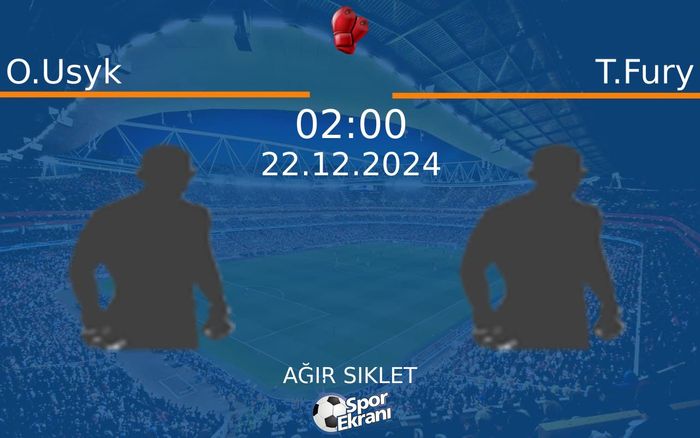 22 Aralık 2024 O.Usyk vs T.Fury maçı Hangi Kanalda Saat Kaçta Yayınlanacak?