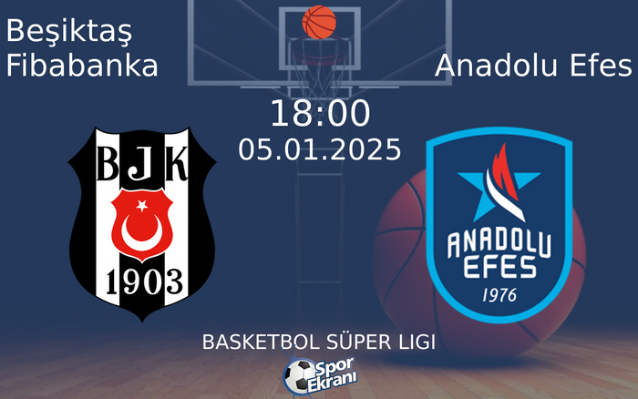 05 Ocak 2025 Beşiktaş Fibabanka vs Anadolu Efes maçı Hangi Kanalda Saat Kaçta Yayınlanacak?