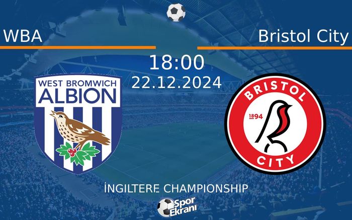 22 Aralık 2024 WBA vs Bristol City maçı Hangi Kanalda Saat Kaçta Yayınlanacak?