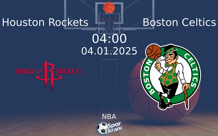 04 Ocak 2025 Houston Rockets vs Boston Celtics maçı Hangi Kanalda Saat Kaçta Yayınlanacak? 04 Ocak 2025 Houston Rockets vs Boston Celtics maçı Hangi Kanalda Saat Kaçta Yayınlanacak?