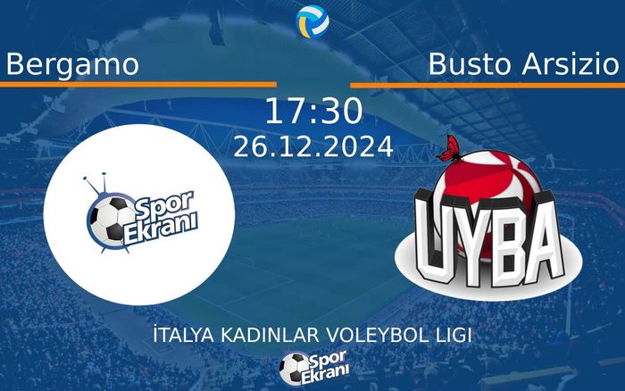 26 Aralık 2024 Bergamo vs Busto Arsizio maçı Hangi Kanalda Saat Kaçta Yayınlanacak? 26 Aralık 2024 Bergamo vs Busto Arsizio maçı Hangi Kanalda Saat Kaçta Yayınlanacak?