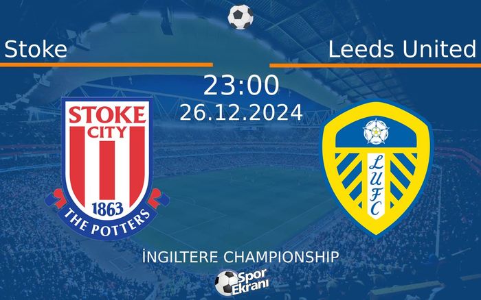 26 Aralık 2024 Stoke vs Leeds United maçı Hangi Kanalda Saat Kaçta Yayınlanacak? 26 Aralık 2024 Stoke vs Leeds United maçı Hangi Kanalda Saat Kaçta Yayınlanacak?