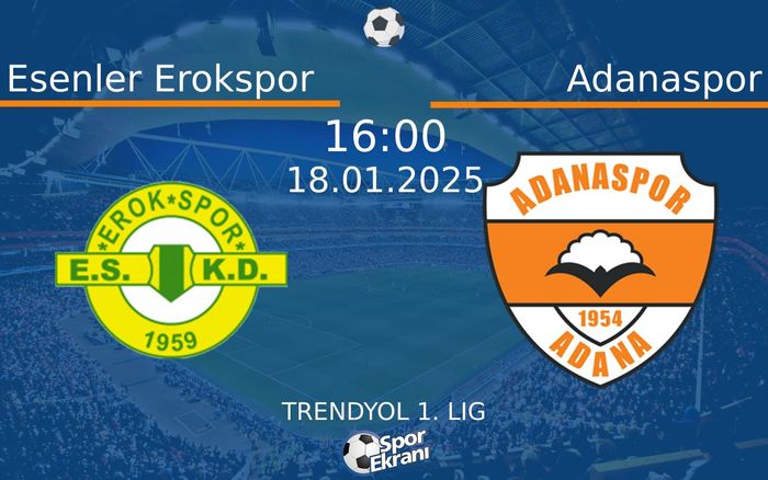 18 Ocak 2025 Esenler Erokspor vs Adanaspor maçı Hangi Kanalda Saat Kaçta Yayınlanacak? 18 Ocak 2025 Esenler Erokspor vs Adanaspor maçı Hangi Kanalda Saat Kaçta Yayınlanacak?