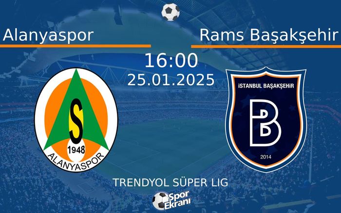 25 Ocak 2025 Alanyaspor vs Rams Başakşehir maçı Hangi Kanalda Saat Kaçta Yayınlanacak? 25 Ocak 2025 Alanyaspor vs Rams Başakşehir maçı Hangi Kanalda Saat Kaçta Yayınlanacak?