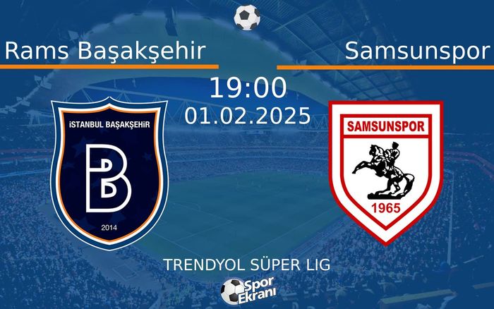 01 Şubat 2025 Rams Başakşehir vs Samsunspor maçı Hangi Kanalda Saat Kaçta Yayınlanacak? 01 Şubat 2025 Rams Başakşehir vs Samsunspor maçı Hangi Kanalda Saat Kaçta Yayınlanacak?