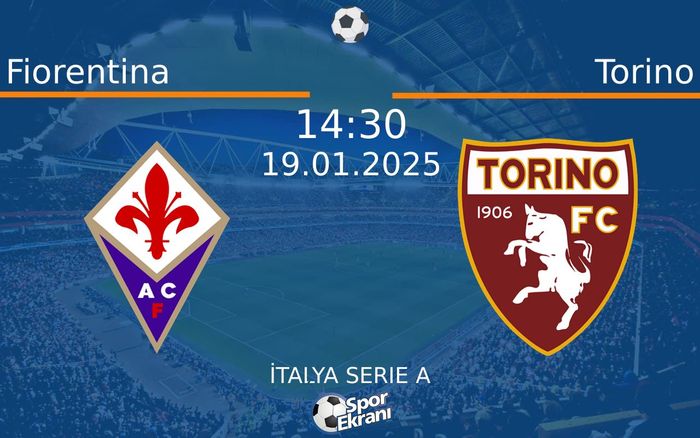 19 Ocak 2025 Fiorentina vs Torino maçı Hangi Kanalda Saat Kaçta Yayınlanacak? 19 Ocak 2025 Fiorentina vs Torino maçı Hangi Kanalda Saat Kaçta Yayınlanacak?