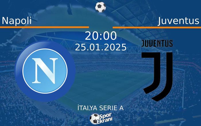 25 Ocak 2025 Napoli vs Juventus maçı Hangi Kanalda Saat Kaçta Yayınlanacak? 25 Ocak 2025 Napoli vs Juventus maçı Hangi Kanalda Saat Kaçta Yayınlanacak?