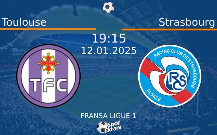 12 Ocak 2025 Toulouse vs Strasbourg maçı Hangi Kanalda Saat Kaçta Yayınlanacak? 12 Ocak 2025 Toulouse vs Strasbourg maçı Hangi Kanalda Saat Kaçta Yayınlanacak?