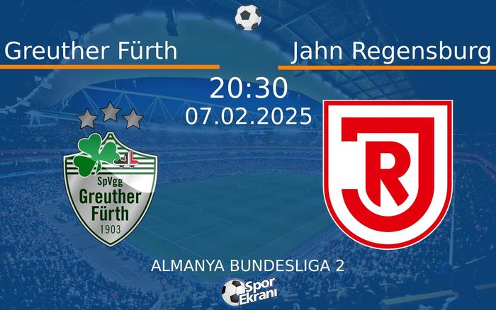 07 Şubat 2025 Greuther Fürth vs Jahn Regensburg maçı Hangi Kanalda Saat Kaçta Yayınlanacak? 07 Şubat 2025 Greuther Fürth vs Jahn Regensburg maçı Hangi Kanalda Saat Kaçta Yayınlanacak?