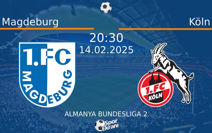 14 Şubat 2025 Magdeburg vs Köln maçı Hangi Kanalda Saat Kaçta Yayınlanacak? 14 Şubat 2025 Magdeburg vs Köln maçı Hangi Kanalda Saat Kaçta Yayınlanacak?