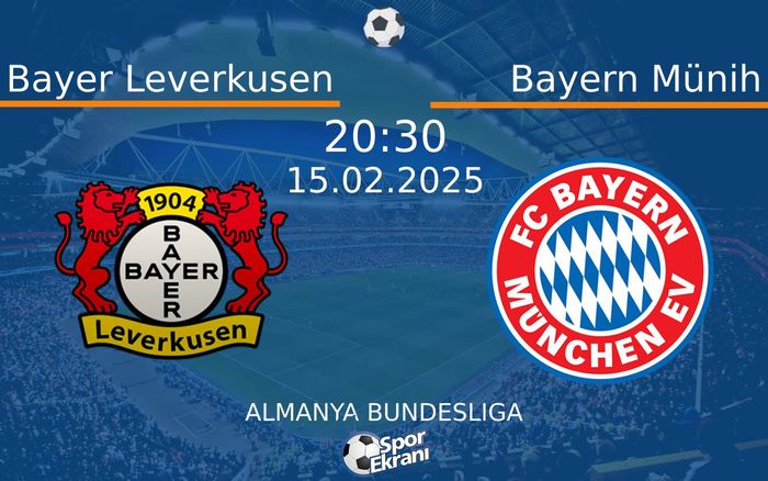 15 Şubat 2025 Bayer Leverkusen vs Bayern Münih maçı Hangi Kanalda Saat Kaçta Yayınlanacak? 15 Şubat 2025 Bayer Leverkusen vs Bayern Münih maçı Hangi Kanalda Saat Kaçta Yayınlanacak?