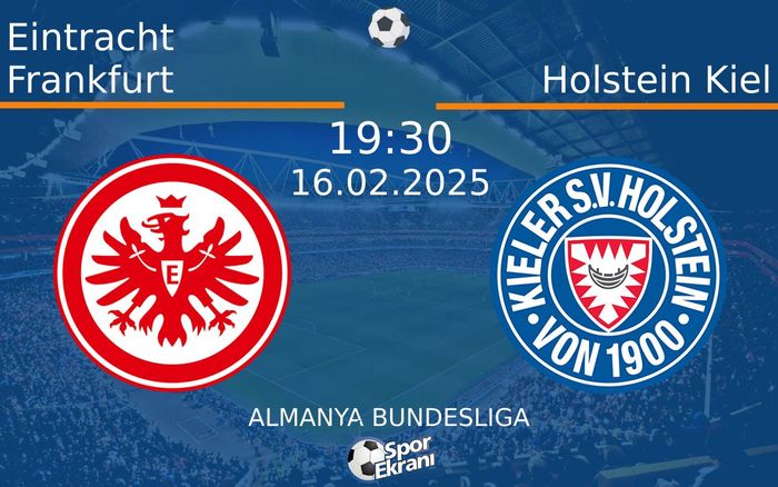 16 Şubat 2025 Eintracht Frankfurt vs Holstein Kiel maçı Hangi Kanalda Saat Kaçta Yayınlanacak? 16 Şubat 2025 Eintracht Frankfurt vs Holstein Kiel maçı Hangi Kanalda Saat Kaçta Yayınlanacak?