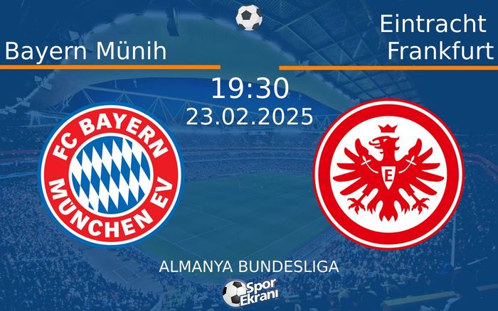 23 Şubat 2025 Bayern Münih vs Eintracht Frankfurt maçı Hangi Kanalda Saat Kaçta Yayınlanacak? 23 Şubat 2025 Bayern Münih vs Eintracht Frankfurt maçı Hangi Kanalda Saat Kaçta Yayınlanacak?