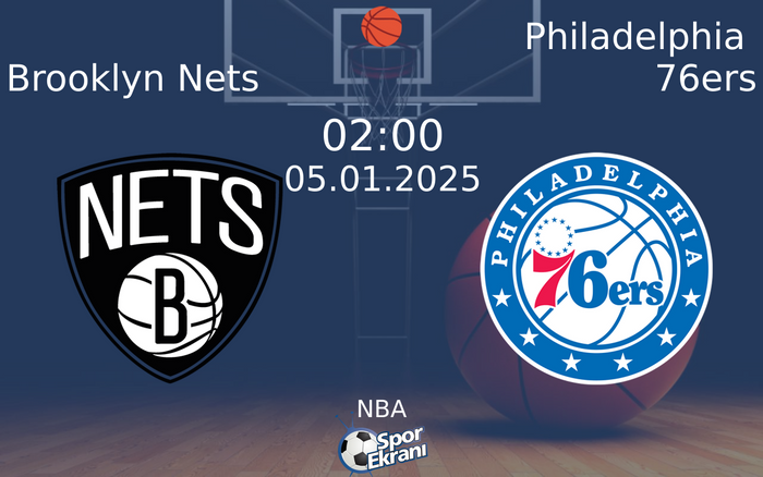 05 Ocak 2025 Brooklyn Nets vs Philadelphia 76ers maçı Hangi Kanalda Saat Kaçta Yayınlanacak? 05 Ocak 2025 Brooklyn Nets vs Philadelphia 76ers maçı Hangi Kanalda Saat Kaçta Yayınlanacak?