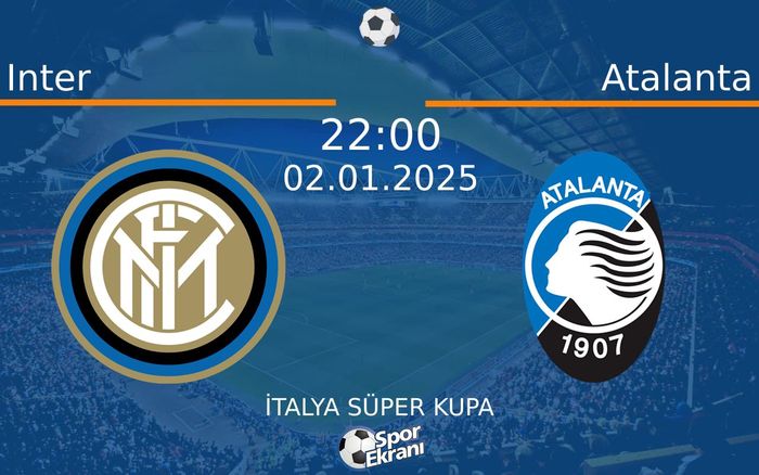02 Ocak 2025 Inter vs Atalanta maçı Hangi Kanalda Saat Kaçta Yayınlanacak? 02 Ocak 2025 Inter vs Atalanta maçı Hangi Kanalda Saat Kaçta Yayınlanacak?