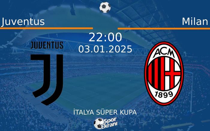 03 Ocak 2025 Juventus vs Milan maçı Hangi Kanalda Saat Kaçta Yayınlanacak? 03 Ocak 2025 Juventus vs Milan maçı Hangi Kanalda Saat Kaçta Yayınlanacak?