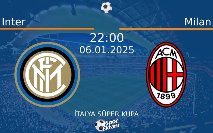 06 Ocak 2025 Inter vs Milan maçı Hangi Kanalda Saat Kaçta Yayınlanacak? 06 Ocak 2025 Inter vs Milan maçı Hangi Kanalda Saat Kaçta Yayınlanacak?