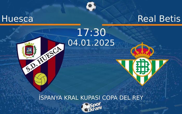 04 Ocak 2025 Huesca vs Real Betis maçı Hangi Kanalda Saat Kaçta Yayınlanacak? 04 Ocak 2025 Huesca vs Real Betis maçı Hangi Kanalda Saat Kaçta Yayınlanacak?