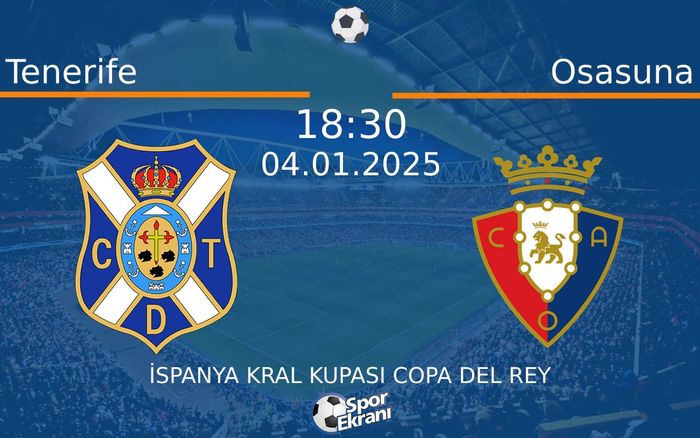 04 Ocak 2025 Tenerife vs Osasuna maçı Hangi Kanalda Saat Kaçta Yayınlanacak? 04 Ocak 2025 Tenerife vs Osasuna maçı Hangi Kanalda Saat Kaçta Yayınlanacak?