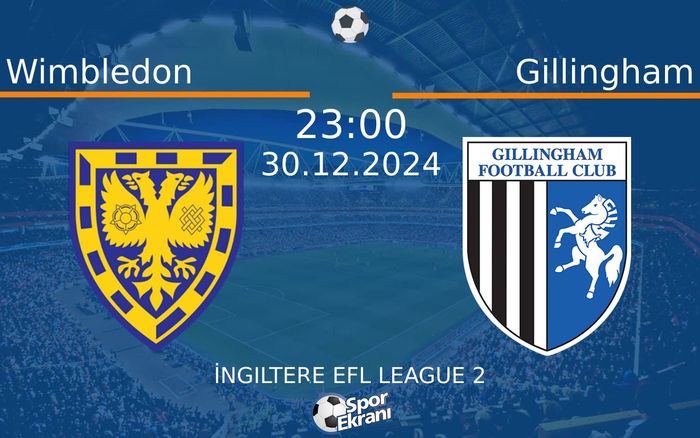 30 Aralık 2024 Wimbledon vs Gillingham maçı Hangi Kanalda Saat Kaçta Yayınlanacak? 30 Aralık 2024 Wimbledon vs Gillingham maçı Hangi Kanalda Saat Kaçta Yayınlanacak?