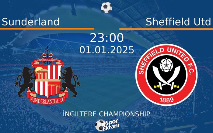 01 Ocak 2025 Sunderland vs Sheffield Utd maçı Hangi Kanalda Saat Kaçta Yayınlanacak?