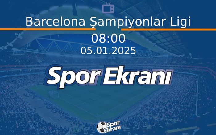 05 Ocak 2025 Maç Özetleri - Barcelona Şampiyonlar Ligi  Hangi Kanalda Saat Kaçta Yayınlanacak? 05 Ocak 2025 Maç Özetleri - Barcelona Şampiyonlar Ligi  Hangi Kanalda Saat Kaçta Yayınlanacak?
