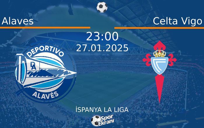 27 Ocak 2025 Alaves vs Celta Vigo maçı Hangi Kanalda Saat Kaçta Yayınlanacak? 27 Ocak 2025 Alaves vs Celta Vigo maçı Hangi Kanalda Saat Kaçta Yayınlanacak?