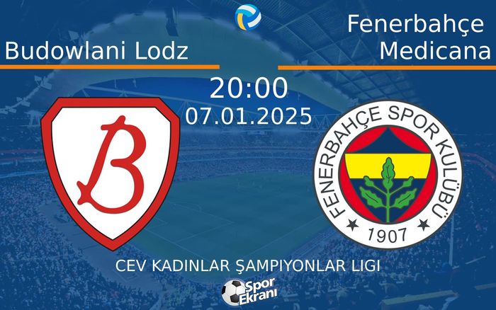 07 Ocak 2025 Budowlani Lodz vs Fenerbahçe Medicana maçı Hangi Kanalda Saat Kaçta Yayınlanacak? 07 Ocak 2025 Budowlani Lodz vs Fenerbahçe Medicana maçı Hangi Kanalda Saat Kaçta Yayınlanacak?