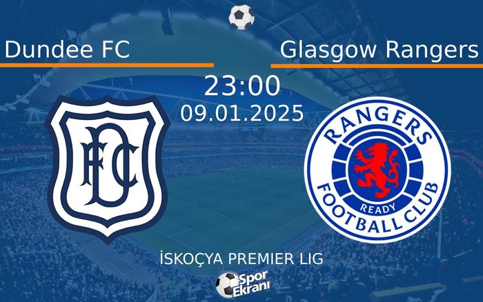 09 Ocak 2025 Dundee FC vs Glasgow Rangers maçı Hangi Kanalda Saat Kaçta Yayınlanacak? 09 Ocak 2025 Dundee FC vs Glasgow Rangers maçı Hangi Kanalda Saat Kaçta Yayınlanacak?