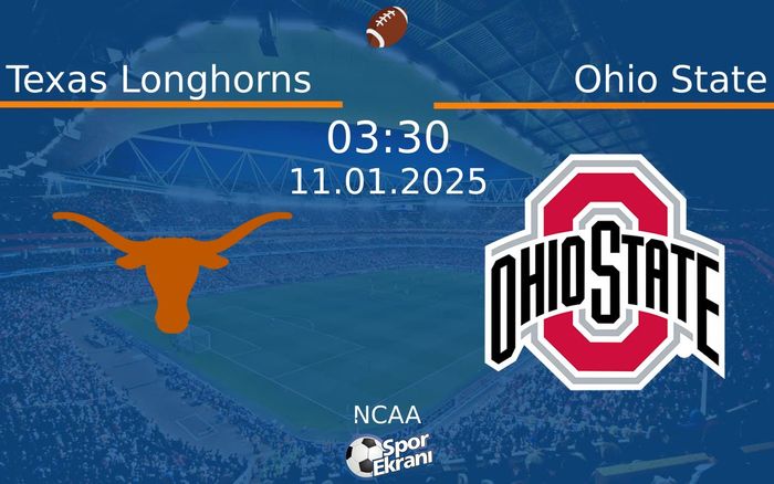 11 Ocak 2025 Texas Longhorns vs Ohio State maçı Hangi Kanalda Saat Kaçta Yayınlanacak? 11 Ocak 2025 Texas Longhorns vs Ohio State maçı Hangi Kanalda Saat Kaçta Yayınlanacak?