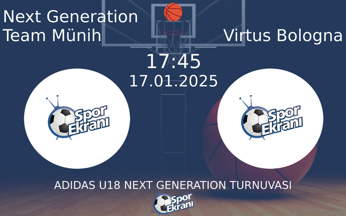 17 Ocak 2025 Next Generation Team Münih vs Virtus Bologna maçı Hangi Kanalda Saat Kaçta Yayınlanacak? 17 Ocak 2025 Next Generation Team Münih vs Virtus Bologna maçı Hangi Kanalda Saat Kaçta Yayınlanacak?