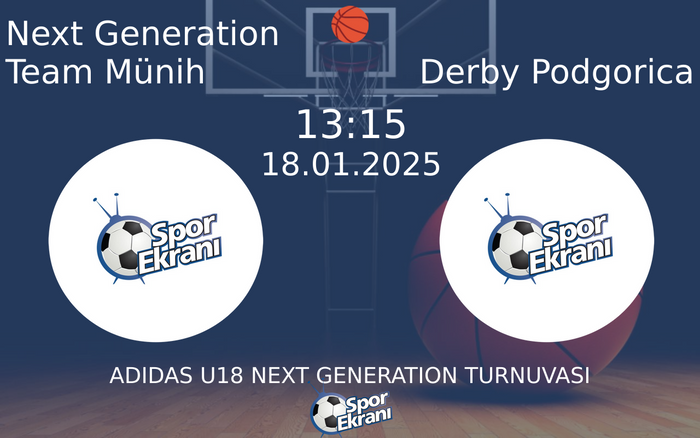 18 Ocak 2025 Next Generation Team Münih vs Derby Podgorica maçı Hangi Kanalda Saat Kaçta Yayınlanacak? 18 Ocak 2025 Next Generation Team Münih vs Derby Podgorica maçı Hangi Kanalda Saat Kaçta Yayınlanacak?