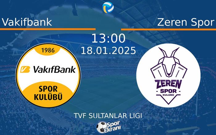 18 Ocak 2025 Vakifbank vs Zeren Spor maçı Hangi Kanalda Saat Kaçta Yayınlanacak? 18 Ocak 2025 Vakifbank vs Zeren Spor maçı Hangi Kanalda Saat Kaçta Yayınlanacak?