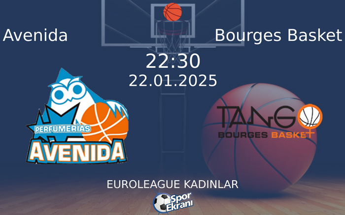 22 Ocak 2025 Avenida vs Bourges Basket maçı Hangi Kanalda Saat Kaçta Yayınlanacak? 22 Ocak 2025 Avenida vs Bourges Basket maçı Hangi Kanalda Saat Kaçta Yayınlanacak?