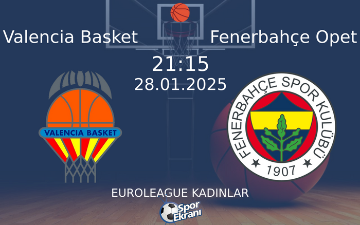28 Ocak 2025 Valencia Basket vs Fenerbahçe Opet maçı Hangi Kanalda Saat Kaçta Yayınlanacak? 28 Ocak 2025 Valencia Basket vs Fenerbahçe Opet maçı Hangi Kanalda Saat Kaçta Yayınlanacak?