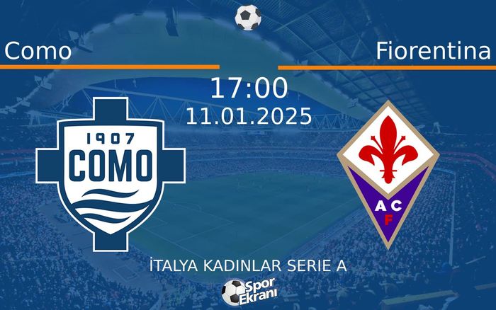 11 Ocak 2025 Como vs Fiorentina maçı Hangi Kanalda Saat Kaçta Yayınlanacak? 11 Ocak 2025 Como vs Fiorentina maçı Hangi Kanalda Saat Kaçta Yayınlanacak?