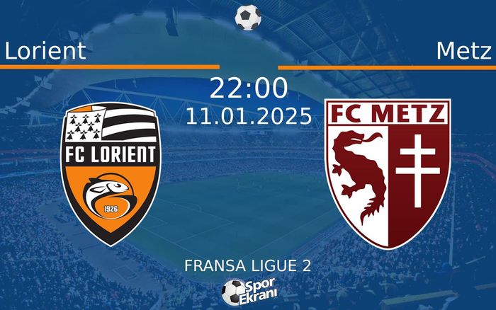 11 Ocak 2025 Lorient vs Metz maçı Hangi Kanalda Saat Kaçta Yayınlanacak?